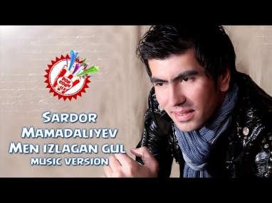 Sardor Mamadaliyev - Men izlagan gul (music version)