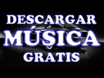 Bajar Musica Gratis y Sin Virus: descargar música mp3 gratis sin registrarse
