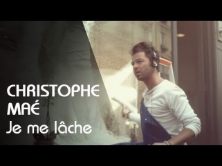 Christophe Maé - Je Me Lâche [Clip Officiel]