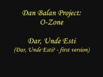 Dan Balan Project: O-Zone - Dar, unde Esti