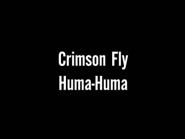 Crimson Fly - Huma-Huma