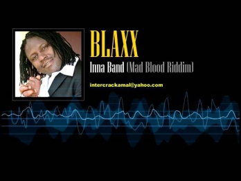 Blaxx - Inna Band (Mad Blood Riddim)