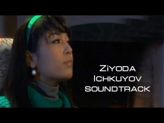 Ziyoda - Negadur | Зиёда - Негадур (Ichkuyov filmiga soundtrack)