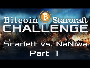Bitcoin Starcraft Challenge - Scarlett vs. NaNiwa - BO7 - Part 1