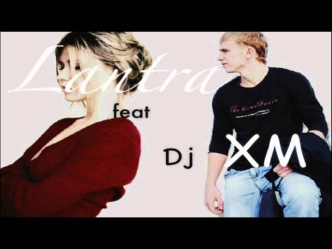 Lantra feat. DJ XM - Я живу лишь тобой (I Love You)