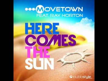 Movetown feat  Ray Horton   Here Comes The Sun Radio Edit