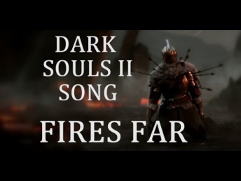 DARK SOULS 2 SONG - Fires Far by Miracle Of Sound