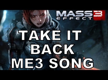 TAKE IT BACK! - Official Mass Effect 3 Music Video by Miracle Of Sound & Bioware