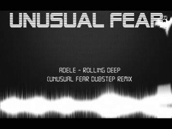 Adele - Rolling In The Deep (Unusual Fear Dubstep Remix)