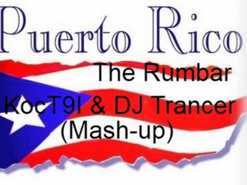 The Rumbar - Puertorico(KocT9I & DJ Trancer Mash Up)