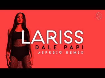 Lariss - Dale Papi (Asproiu Trap Remix)