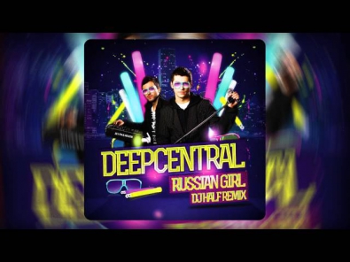 Deepcentral - Russian Girl (DJ HaLF Remix)