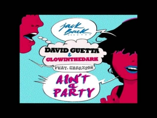 David Guetta & GlowInTheDark feat Harrison - Ain't A Party (Radio Edit)