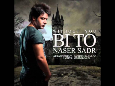 Naser Sadr - Bi To [ HQ 2012 ]