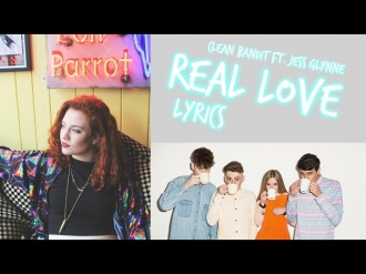 Clean Bandit ft Jess Glynne - Real Love Lyrics