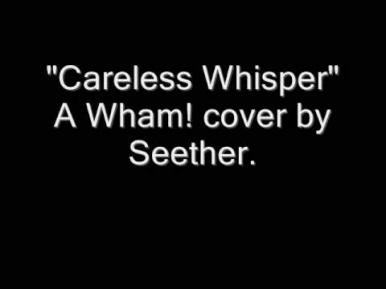 Careless Whisper (Wham!/George Michael Cover) - Seether