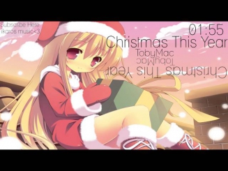 Christmas This Year - TobyMac [Feat. Leigh Nash] [Nightcore]