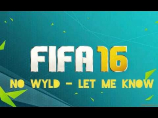 NO WYLD - LET ME KNOW (FIFA 16 SOUNDTRACK)