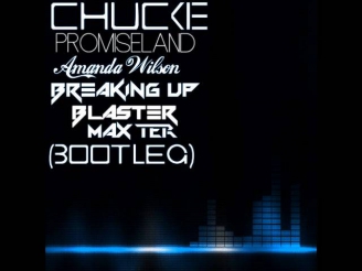 Chuckie Vs. Promiseland Ft. Amanda Wilson - Breaking Up (Blaster Maxter Bootleg)