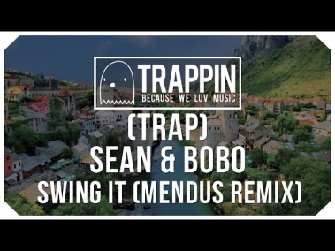 Sean & Bobo - Swing It (Mendus Remix)