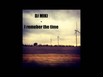 DJ MIKI - I REMEMBER THE TIME (OFFICIAL REMIX)
