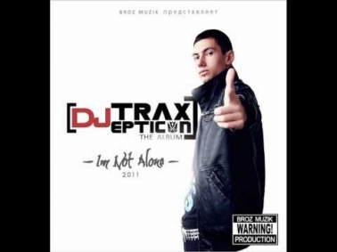 DJ TRAXEPTICON - I'M NOT ALONE [2011](THE ALBUM) SAMPLER