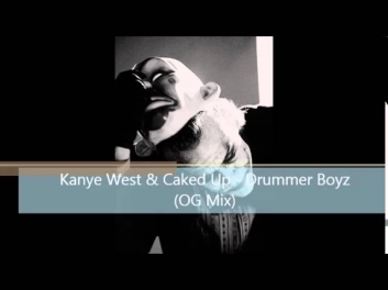 Kanye West & Caked Up -  Drummer Boyz OG Mix