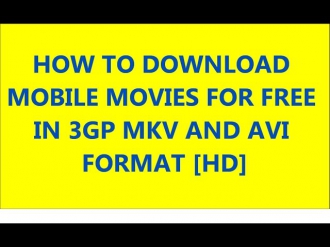 how to download mobile movies for free in 3gp mkv and avi format [HD]