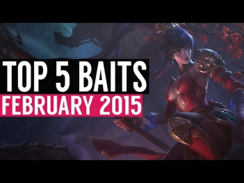 Top 5 Baits | February, 2015 (League of Legends)