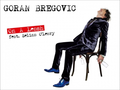 Goran Bregovic - On a Leash feat. Selina O' Leary