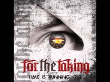 For The Taking - Time Is Running Out (HD)