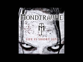 Mondtraume - Life Is Short