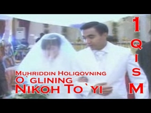 Muhriddin Holiqov (O`g`lini Nikoh To`yi) 1-qism