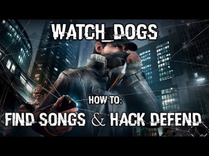 Watch Dogs how to find songs without song sneak and hack defend