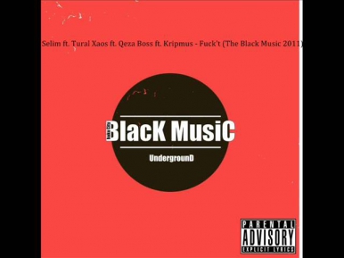 Selim ft. Tural Xaos ft. Qeza Boss ft. Kripmus - Fuck't (The Black Music 2011)
