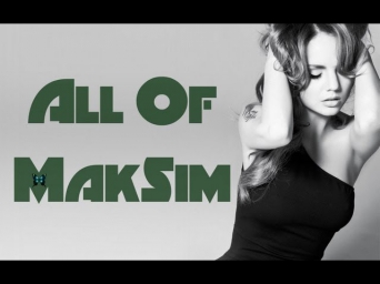 Почти все песни МакСим / All Of MakSim (Almost) (Septembet 2013)
