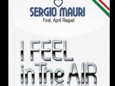 Sergio Mauri Feat April Raquel - I Feel In The Air (Club Mix)