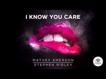 Matvey Emerson & Stephen Ridley - I Know You Care