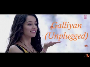 Galliyan (Unplugged) Full Song| Ek Villain | Ankit Tiwari |Shraddha Kapoor | Sidharth Malhotra