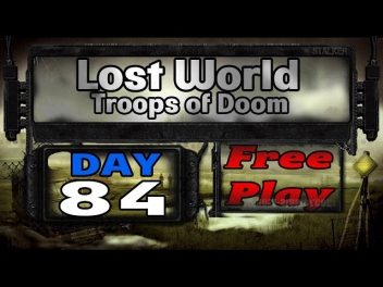 Lost World Troops of Doom (FreePlay) - Day 84 [Старая Химера]