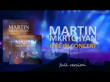 Martin Mkrtchyan Live in Concert ( FULL VERSION )
