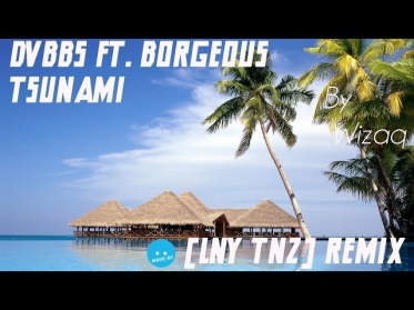 DVBBS & Borgeous - Tsunami (LNY TNZ Remix)