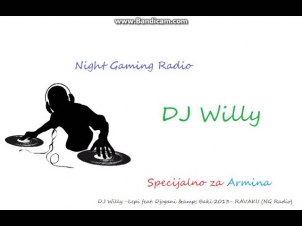 ► DJ Willy - Lepi feat. Djogani & Baki 2013- RAVAKU (NG Radio)