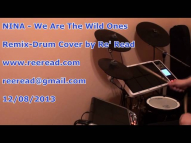 NINA -  We Are The Wild Ones  ( Remix - Drum Cover by Re' Read )