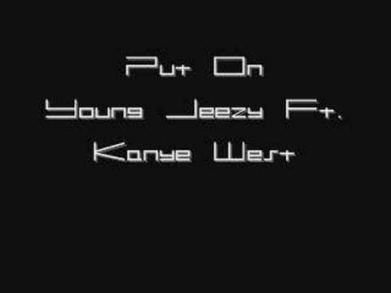 Put On - Young Jeezy ft. Kanye West